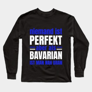 Niemand ist Perfekt aber als Bayer (Bavarian) Long Sleeve T-Shirt